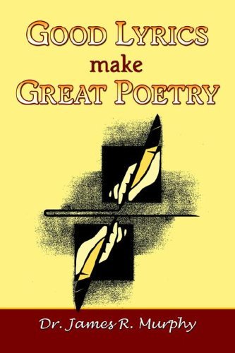 Cover for James R Murphy · Good Lyrics Make Great Poetry (Pocketbok) (2005)