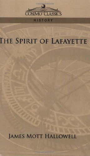 The Spirit of Lafayette - James Mott Hallowell - Livres - Cosimo Classics - 9781596051393 - 1 juin 2006