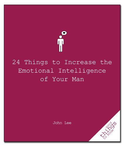 24 Things to Increase the Emotional Intelligence of Your Man - Good Things to Know - John Lee - Książki - Turner Publishing Company - 9781596527393 - 6 stycznia 2011