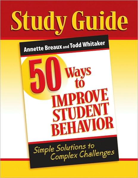 Cover for Whitaker, Todd (Indiana State University, USA) · 50 Ways to Improve Student Behavior: Simple Solutions to Complex Challenges (Study Guide) (Paperback Book) (2010)