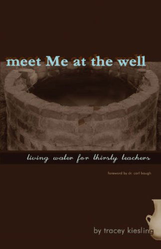 Cover for Tracey Kiesling · Meet Me at the Well (Hardcover Book) (2006)
