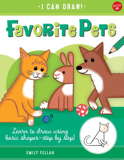 Favorite Pets: Learn to draw using basic shapes--step by step! - I Can Draw - Emily Fellah - Książki - Walter Foster Jr. - 9781600589393 - 28 grudnia 2021