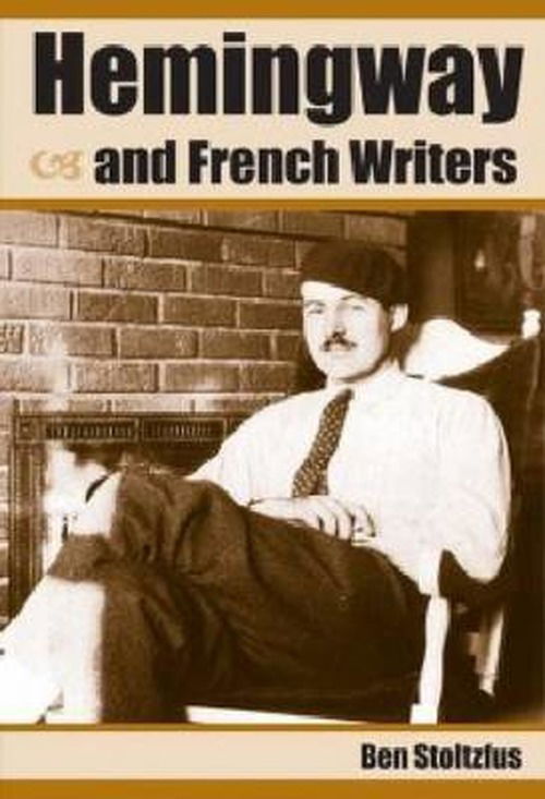 Cover for Ben Stoltzfus · Hemingway and French Writers (Hardcover Book) (2010)