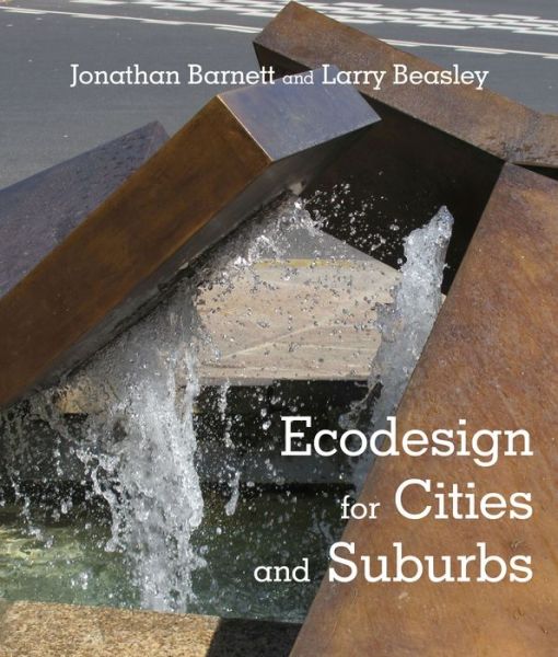 Cover for Jonathan Barnett · Ecodesign for Cities and Suburbs (Hardcover Book) [2nd edition] (2015)