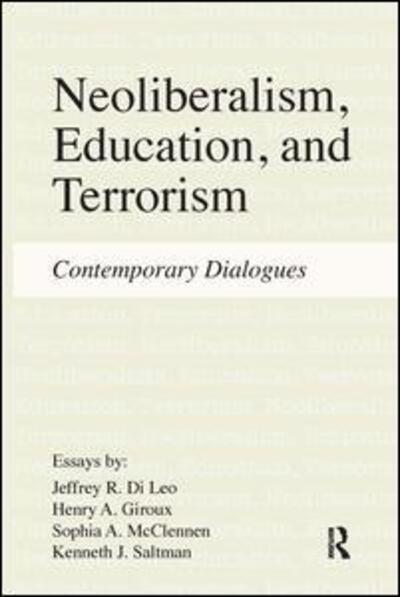 Cover for Jeffrey R. Di Leo · Neoliberalism, Education, and Terrorism: Contemporary Dialogues (Hardcover Book) (2013)