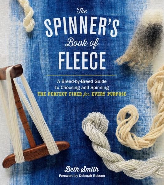 Cover for Beth Smith · The Spinner's Book of Fleece: A Breed-by-Breed Guide to Choosing and Spinning the Perfect Fiber for Every Purpose (Gebundenes Buch) (2014)