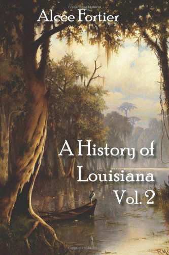 Cover for Alcée Fortier · A History of Louisiana Vol. 2 (Volume 2) (Pocketbok) (2012)