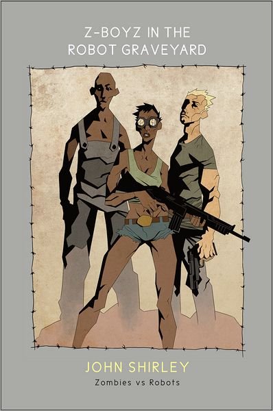 Cover for John Shirley · Z-Boyz in the Robot Graveyard (Hardcover Book) (2012)