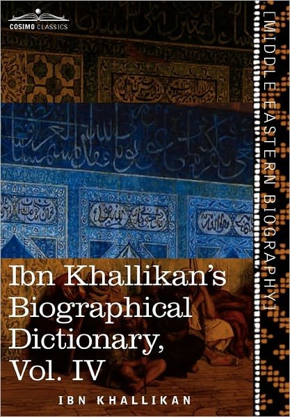 Cover for Ibn Khallikan · Ibn Khallikan's Biographical Dictionary, Vol. Iv (In 4 Volumes) (Inbunden Bok) (2013)
