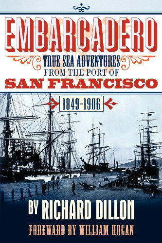 Cover for Richard Dillon · Embarcadero: True Tales of Sea Adventure from 1849 to 1906 (Paperback Book) (2012)