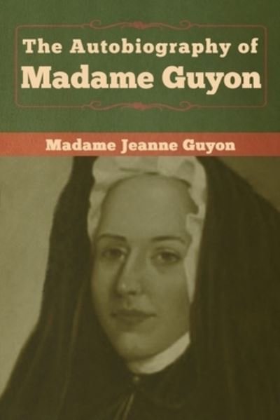 Cover for Madame Jeanne Guyon · The Autobiography of Madame Guyon (Paperback Book) (2020)