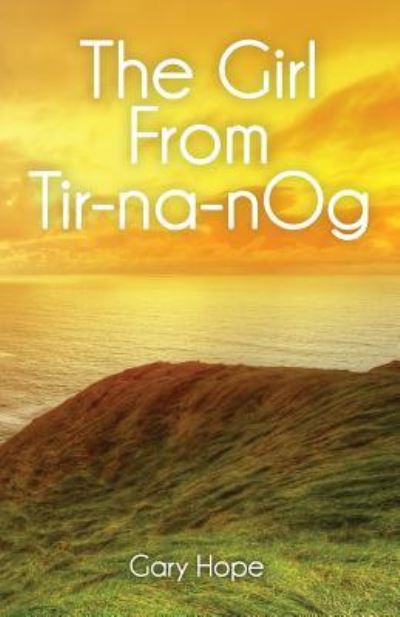 Cover for Gary Hope · The Girl from Tir-Na-Nog (Paperback Book) (2016)