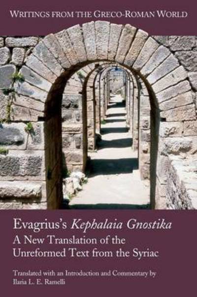 Cover for Ilaria Ramelli · Evagrius's Kephalaia Gnostika: a New Translation of the Unreformed Text from the Syriac (Paperback Book) (2015)