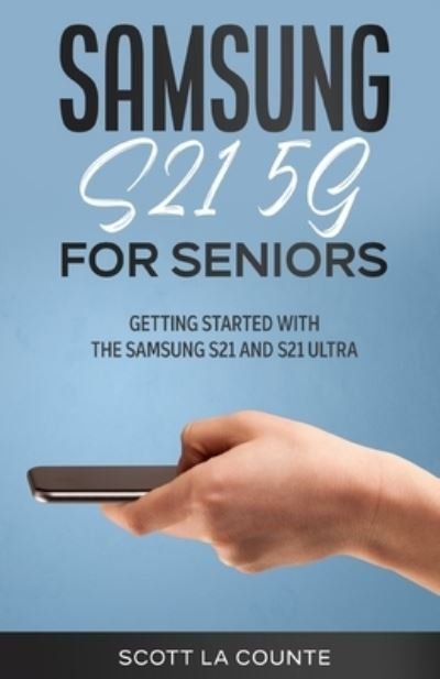 Cover for Scott La Counte · Samsung Galaxy S21 5G For Seniors: Getting Started With the Samsung S21 and S21 Ultra (Paperback Book) (2021)