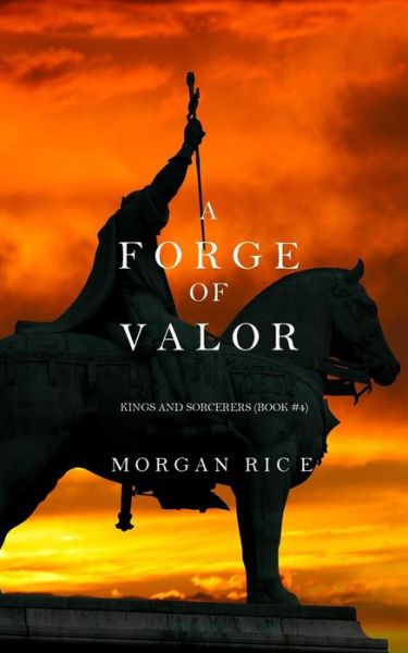 Cover for Morgan Rice · A Forge of Valor (Kings and Sorcerers--Book 4) (Paperback Book) (2016)