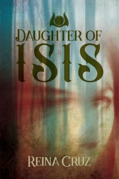 Cover for Reina Cruz · Daughter of Isis (Paperback Book) (2021)