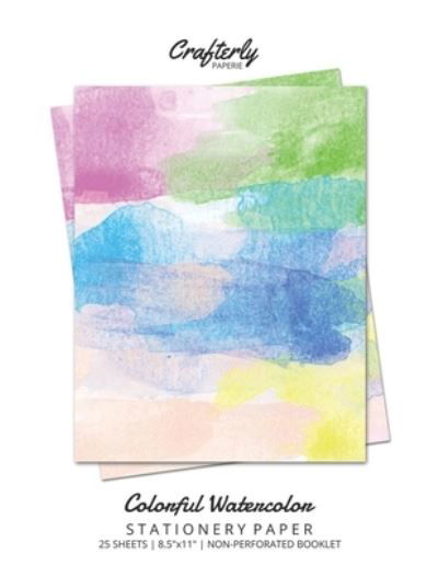 Colorful Watercolor Stationery Paper - Crafterly Paperie - Książki - Crafterly Paperie - 9781636571393 - 11 lutego 2021