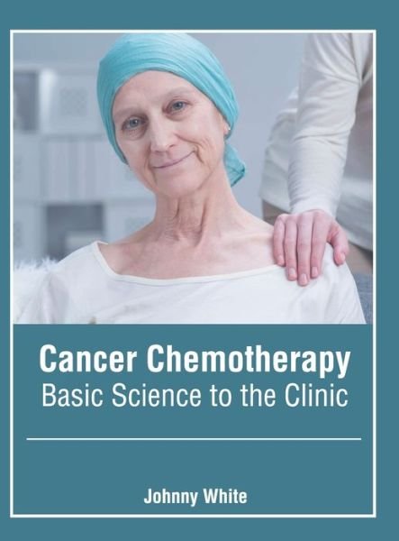 Cover for Johnny White · Cancer Chemotherapy: Basic Science to the Clinic (Hardcover Book) (2022)