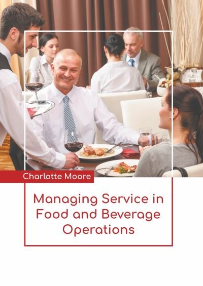 Cover for Charlotte Moore · Managing Service in Food and Beverage Operations (Hardcover Book) (2022)