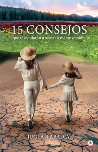 15 consejos que te ayudaran a sacar tu mejor version - Juglan AbadÃa - Books - ibukku, LLC - 9781640866393 - August 21, 2020