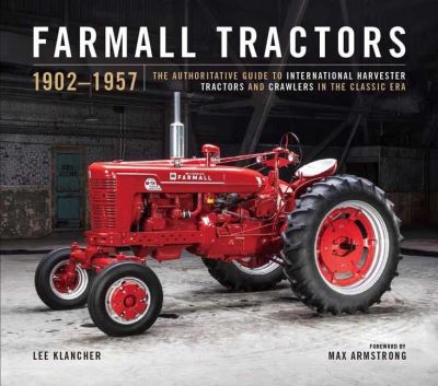 Farmall Century: 1923–2023: The Evolution of Red Tractors and Crawlers in the Golden Age of International Harvester - Red Tractors - Lee Klancher - Books - Octane Press - 9781642341393 - October 31, 2023