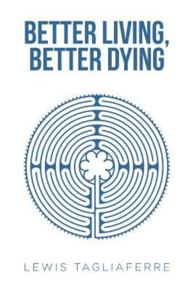 Cover for Lewis Tagliaferre · Better Living, Better Dying (Paperback Book) (2018)