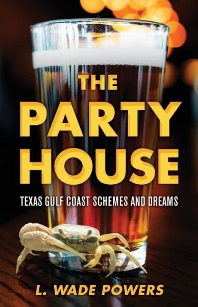 Cover for L Wade Powers · The Party House (Pocketbok) (2019)