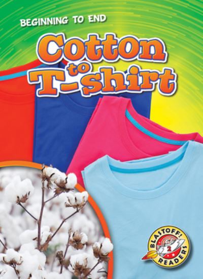 Cotton to T-Shirt - Rachel Grack - Books - Bellwether Media - 9781644871393 - 2020