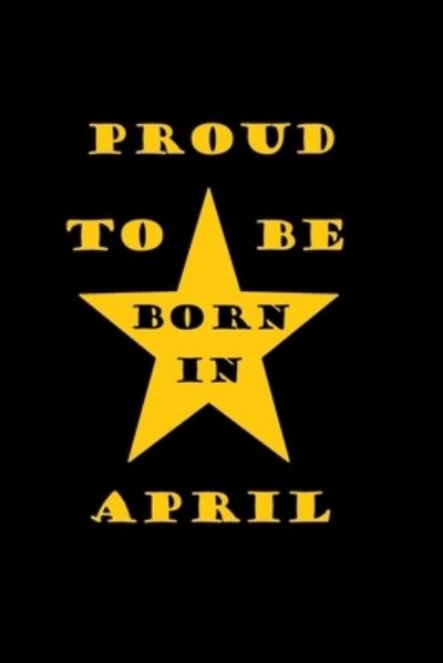 Proud to be born in APRIL - Letters - Bücher - Independently Published - 9781654263393 - 2020