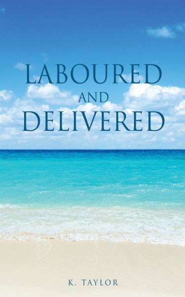 Cover for K Taylor · Laboured and Delivered (Paperback Book) (2021)