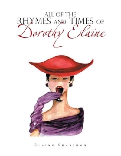 Cover for Elaine Sharshon · All of the Rhymes and Times of Dorothy Elaine (Paperback Book) (2020)