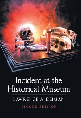 Cover for Lawrence A Deiman · Incident at the Historical Museum: Second Edition (Gebundenes Buch) (2021)