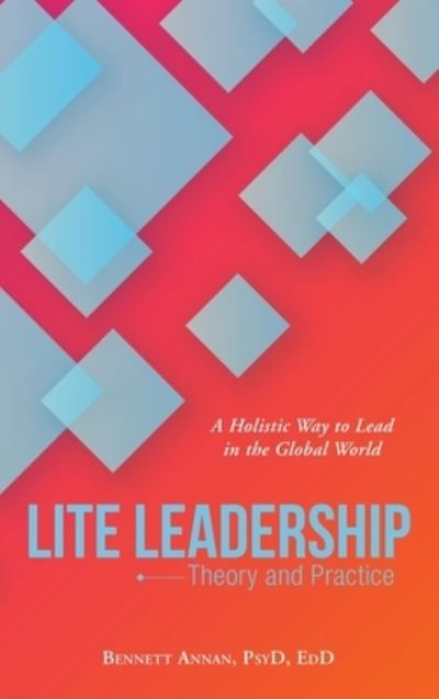 Lite Leadership - Bennett Annan PsyD EdD - Books - Author Solutions, Incorporated - 9781664233393 - July 6, 2021