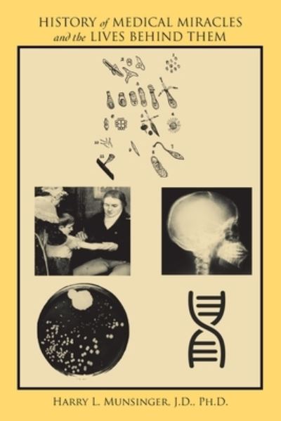 Cover for Harry L. Munsinger J.D. · History of Medical Miracles and the Lives Behind Them (Book) (2022)