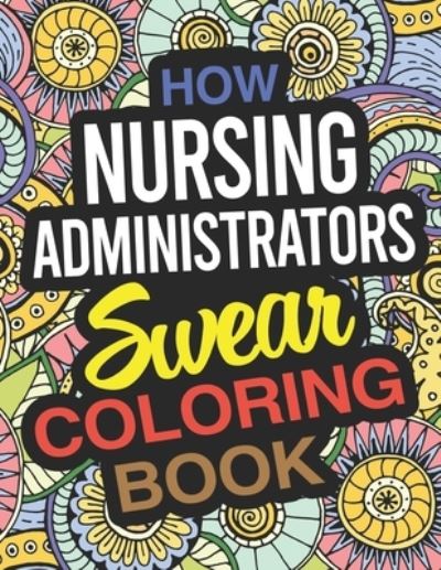 Cover for Deborah Williams · How Nursing Administrators Swear Coloring Book (Paperback Book) (2019)