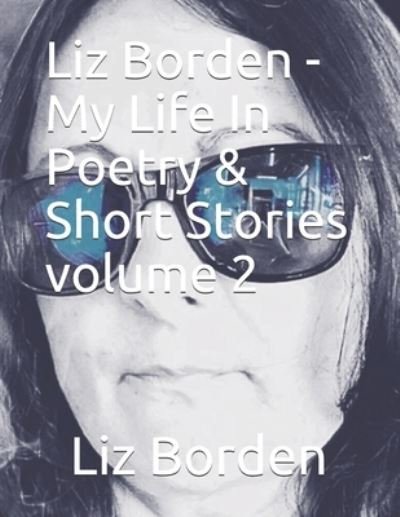 Cover for Liz Borden · Liz Borden - My Life In Short Stories And Poetry Volume 2 (Paperback Bog) (2019)
