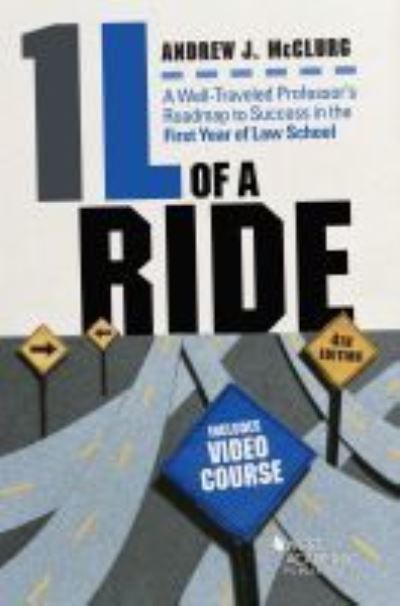 Cover for Andrew J. McClurg · 1L of a Ride: A Well-Traveled Professor's Roadmap to Success in the First Year of Law School, With Video Course - Career Guides (Paperback Book) [4 Revised edition] (2021)