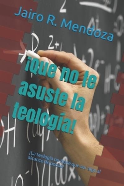 Cover for Jairo Rolando Mendoza · !Que no te asuste la teologia! (Paperback Book) (2019)