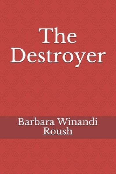 Cover for Barbara Winandi Roush · The Destroyer (Paperback Book) (2019)