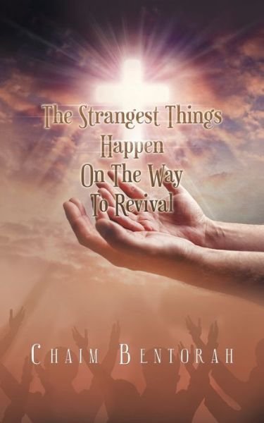Cover for Chaim Bentorah · The Strangest Things Happen on the Way to Revival (Pocketbok) (2022)