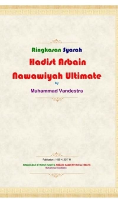 Ringkasan Syarah Hadits Arbain Nawawiyah Ultimate Hardcover Version - Muhammad Vandestra - Books - Blurb - 9781714455393 - June 26, 2024