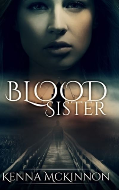 Cover for Kenna McKinnon · Blood Sister (Hardcover Book) (2021)