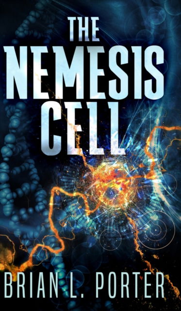 Cover for Brian L Porter · The Nemesis Cell (Hardcover Book) (2021)