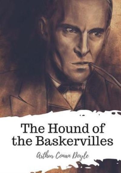 The Hound of the Baskervilles - Sir Arthur Conan Doyle - Books - Createspace Independent Publishing Platf - 9781719492393 - May 22, 2018