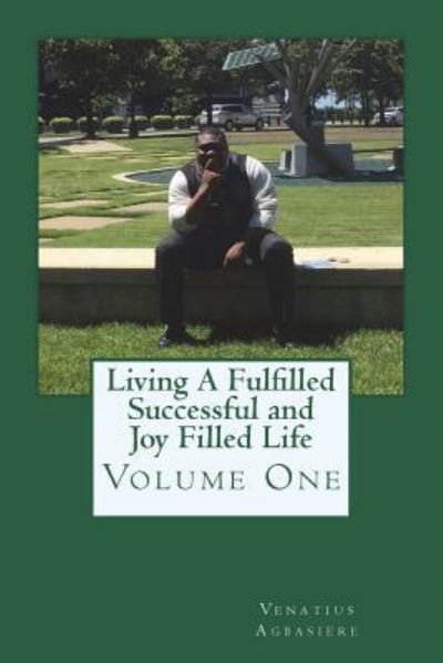 Cover for Venatius Agbasiere · Living A Fulfilled, Successful, And Joy Filled Life (Taschenbuch) (2018)