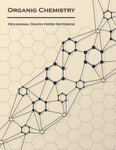 Cover for Graphbook · Organic Chemistry (Hexagonal graph paper notebook) (Paperback Book) (2018)