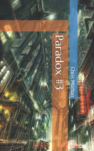 Paradox #3 - Chris Morton - Książki - Independently Published - 9781726799393 - 1 listopada 2018