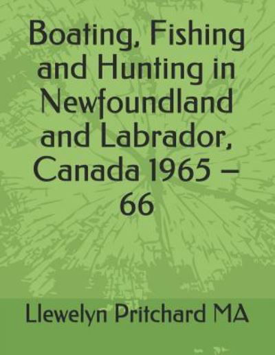 Cover for Llewelyn Pritchard · Boating, Fishing and Hunting in Newfoundland and Labrador, Canada 1965 (Pocketbok) (2018)