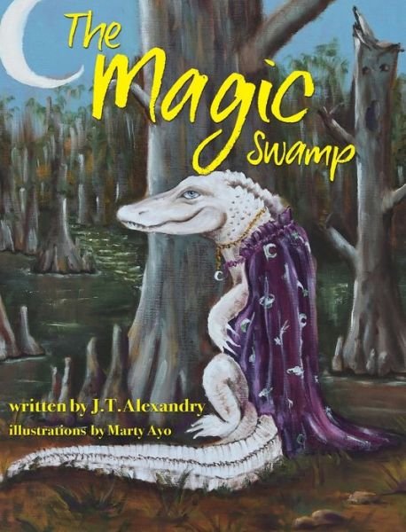 Cover for J T Alexandry · The Magic Swamp (Hardcover bog) (2019)