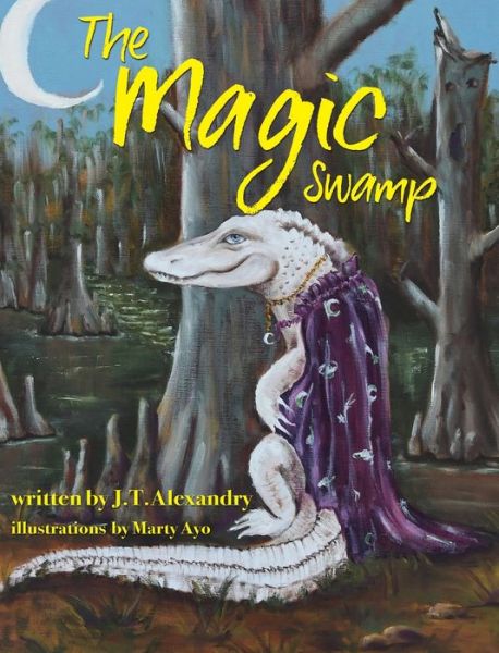 Cover for J T Alexandry · The Magic Swamp (Hardcover Book) (2019)